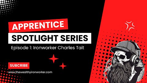 Apprentice Spotlight Series Episode 1: Ironworker Charles Tait
