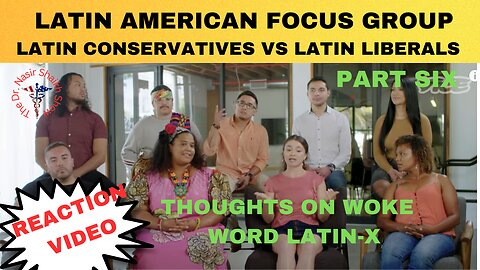 REACTION VIDEO: Latin Americans Focus Group Debate- Latin Conservatives Vs Latin Liberals Part SIX