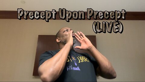 Precept Upon Precept (Live) 230121