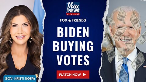 Gov. Noem: Biden Is Buying Votes