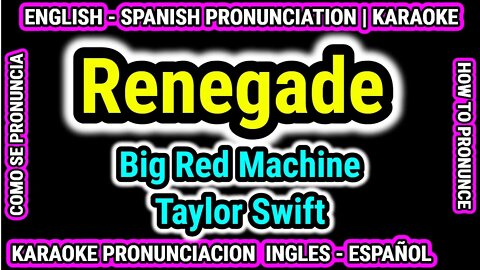 Renegade | Big Red Machine Taylor Swift | Como hablar cantar con pronunciacion ingles nativo español