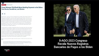 9-AGO-2023 Congreso Revela Nuevos Registros Bancarios de Pagos a Los Biden