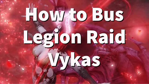 How to Bus/Carry the Vykas Legion Raid!