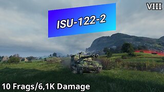 ISU-122-2 (10 Frags/6,1K Damage) | WoT Replays