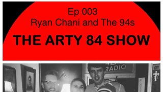Comedian Ryan Chani and Music Group The 94s on The Arty 84 Show – 2017-02-07 – EP 003
