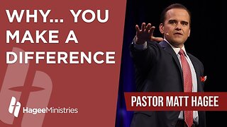 Pastor Matt Hagee - "Why... You Make a Difference"