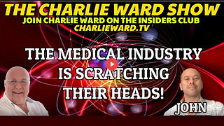 THE MEDICAL INDUSTRY IS SCRATCHING THEIR HEADS! WITH JOHN BAXTER & CHARLIE WARD