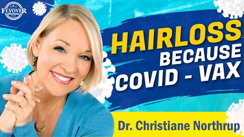 Experiencing Hairless Due to COVID or VAX? Here is what you can do… with Dr. Northrup | Flyover Clip