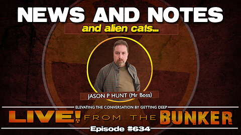 Live From The Bunker 634: News and Notes (and alien cats)