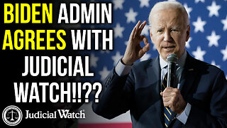Biden Admin Agrees With Judicial Watch!!??