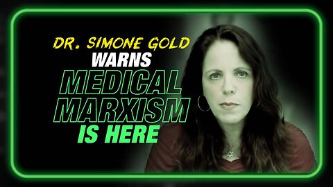 Frontline Doctor Warns That Medical Marxism Is Here And You Are Funding It Without Even Knowing It