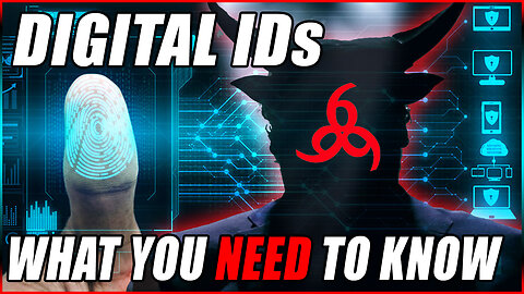 DIGITAL IDs - What You NEED to KNOW and how they may be the MARK OF THE BEAST.