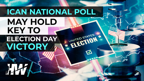 ICAN NATIONAL POLL MAY HOLD KEY TO ELECTION DAY VICTORY