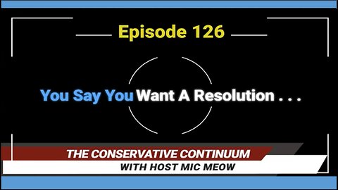 The Conservative Continuum, Episode 126: "You Say You Want A Resolution" with Charity Linch