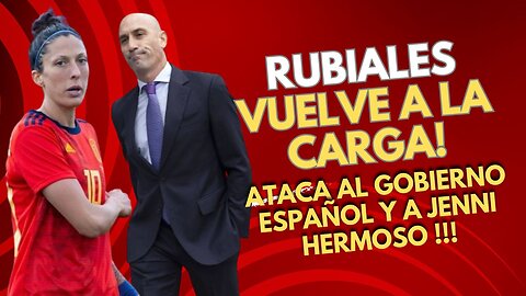 RUBIALES ATACA! El GOBIERNO y las JUGADORAS OBJETIVO del EXPRESIDENTE!