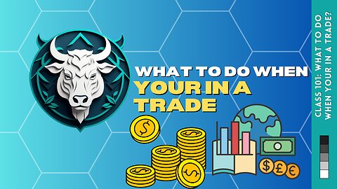 Forex: What To Do When Your In A Trade