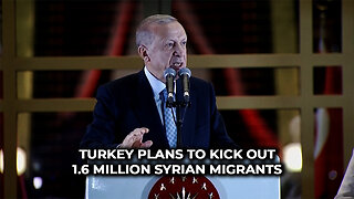 Turkey Plans to Kick Out 1.6 Million Syrian Migrants