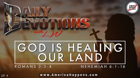 God is Healing Our Land - Daily Devotions with LW - ep4