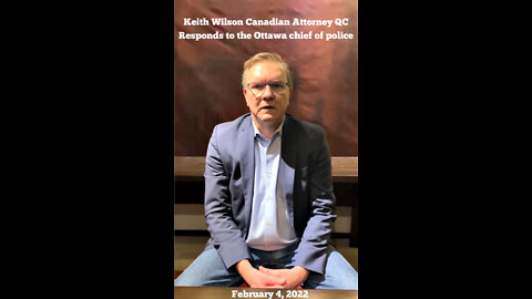 Canadian lawyer, Keith Wilson QC responds to the Ottawa chief of police