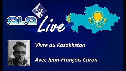 QLQ live S02 E07 - Jean-Francois Caron et vivre au Kazakhstan