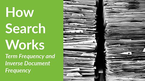 How Search Works: Term Frequency and Inverse Document Frequency