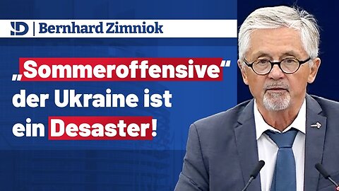 MdEP 𝐁𝐞𝐫𝐧𝐡𝐚𝐫𝐝 𝐙𝐢𝐦𝐧𝐢𝐨𝐤 ▶️ "Sommeroffensive" der Ukraine ist ein Desaster!🙈