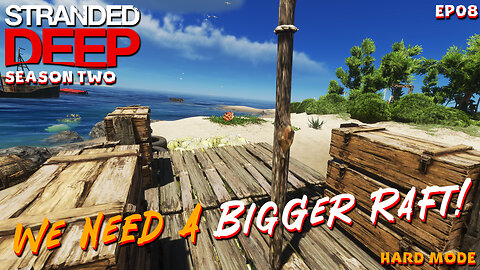 We Need A Bigger Raft! | Stranded Deep | S2EP08