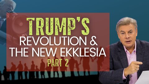 Trump's Revolution & The New Ekklesia Part 2 | Lance Wallnau