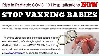 "Sudden Rise In Pediatric 'Covid-19' Hospitalizations" STOP Vaccinating Babies!