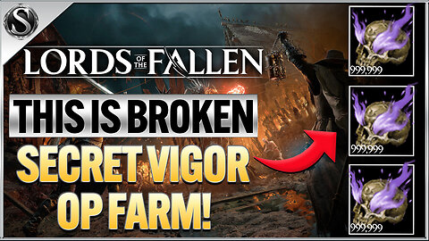 Lords of the Fallen - Secret BROKEN Vigor Farm 500k Vigor PER HOUR