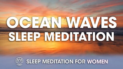 Sleepy Ocean Waves // Sleep Meditation for Women