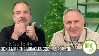 WakeUp Daily Devotional | Don't Miss the Miracles God Has For You | 1 Kings 18:44