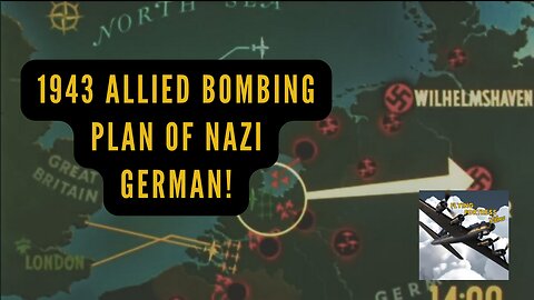 The bombing plan - Massive allied bombing plan of Nazi German in 1943