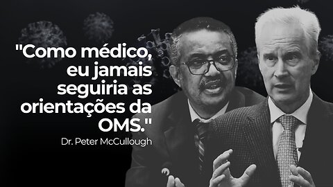 Dr. Peter McCullough desmascara OMS