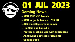 Gaming News | 5600 X3D | AMD HYPR-RX | Annapurna Showcase | STEAM Summer Fest | 01 JUL 2023