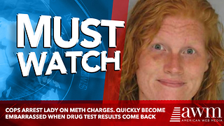 Cops Arrest Lady On Meth Charges. Quickly Become Embarrassed When Drug Test Results Come Back