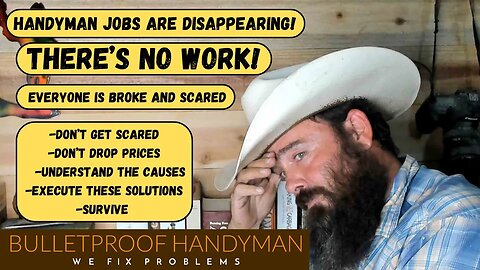 No Handyman Jobs! Everyone Is Broke And Scared!