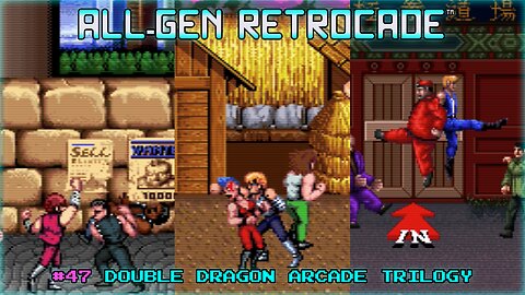 All-Gen Retrocade Ep.47: DOUBLE DRAGON ARCADE TRILOGY