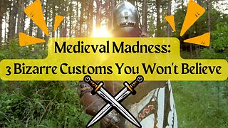 Medieval Madness: 3 Bizarre Customs You Won't Believe