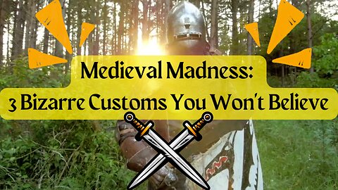 Medieval Madness: 3 Bizarre Customs You Won't Believe