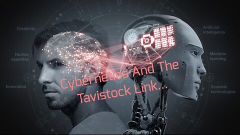 Cybernetics And The Tavistock Link...