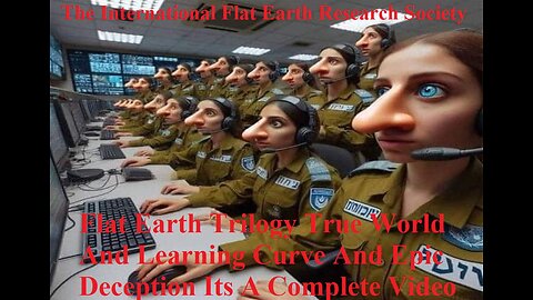 Flat Earth Trilogy True World & Learning Curve And Epic Deception Complete Video