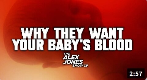 Alex Jones expone por qué quieren la sangre de su bebé