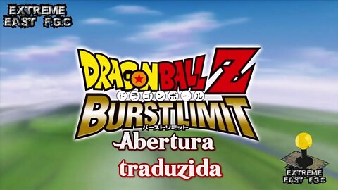 Dragon Ball Z Burst Limit -Kiseki no Honō yo MoeagareドラゴンボールZ バーストリミット奇跡の炎よ燃え上がれ(Abertura Traduzida)