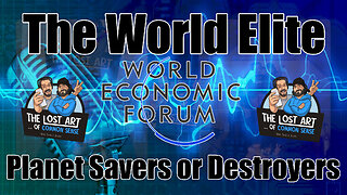 S2E15 - The World Elite, Planet Savers or Destroyers?!