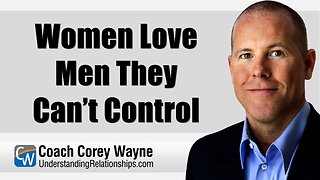 Women Love Men They Can’t Control