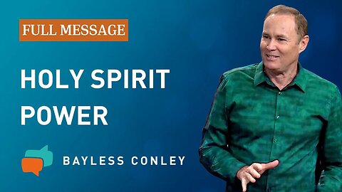 The Holy Spirit’s Power and You (Full Message) | Bayless Conley