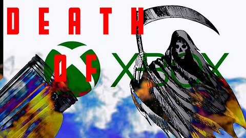 the SLOW DEATH OF XBOX
