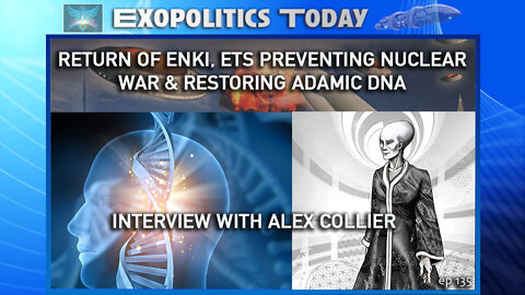 Return of Enki, ETs Preventing Nuclear War & Restoring Adamic DNA - Interview with Alex Collier