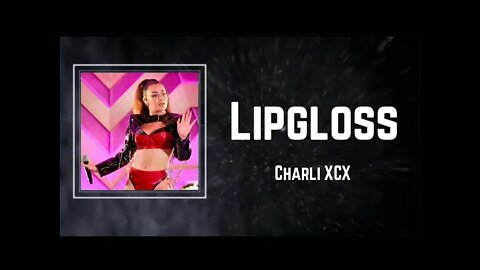 Charli XCX - Lipgloss (Lyrics)